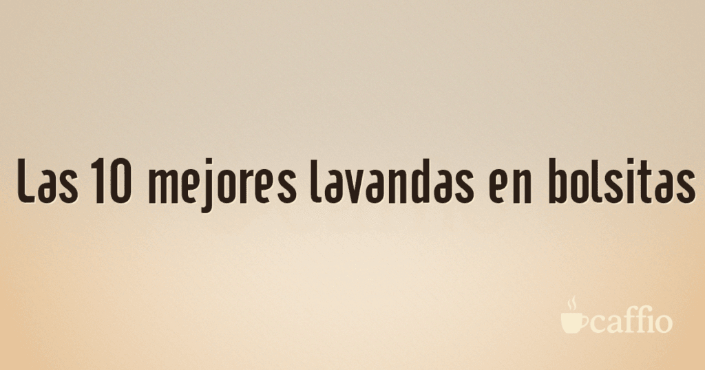 Las 10 mejores lavandas en bolsitas