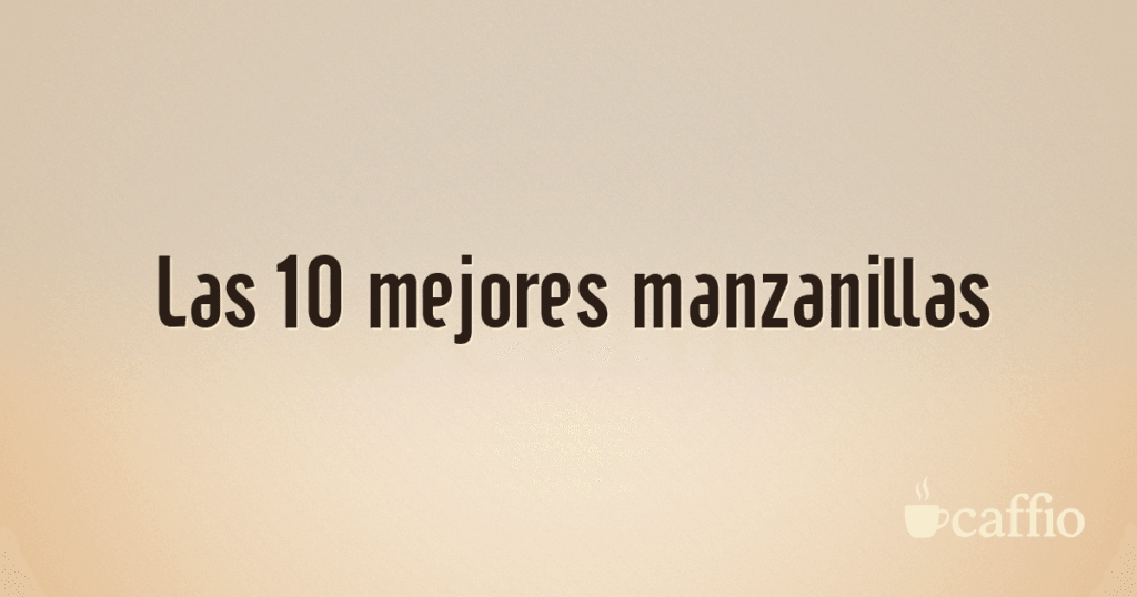 Las 10 mejores manzanillas
