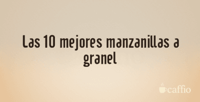 Las 10 mejores manzanillas a granel