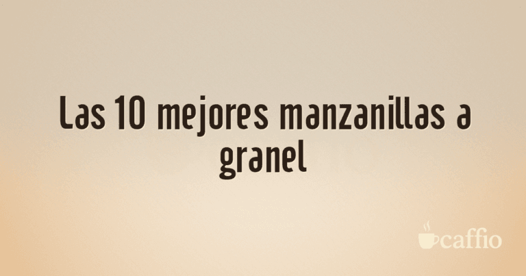 Las 10 mejores manzanillas a granel