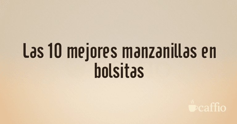 Las 10 mejores manzanillas en bolsitas