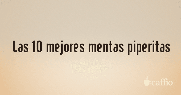 Las 10 mejores mentas piperitas
