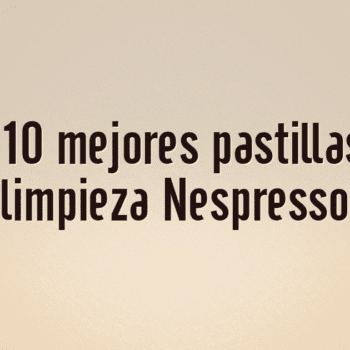 Las 10 mejores pastillas de limpieza Nespresso