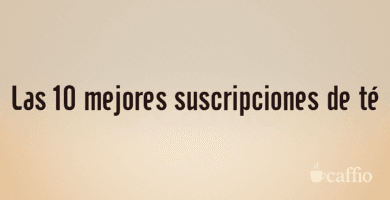 Las 10 mejores suscripciones de té Las 10 mejores suscripciones de té