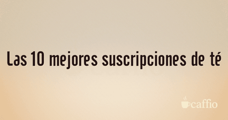 Las 10 mejores suscripciones de té