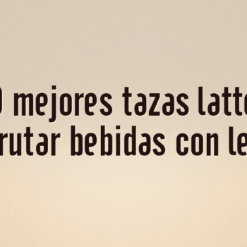 Las 10 mejores tazas latte para disfrutar bebidas con leche