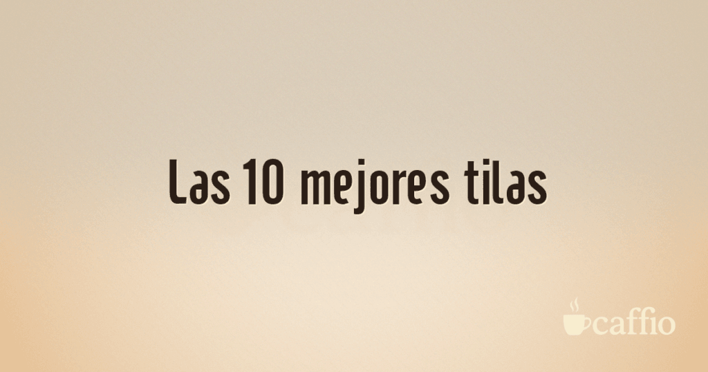 Las 10 mejores tilas