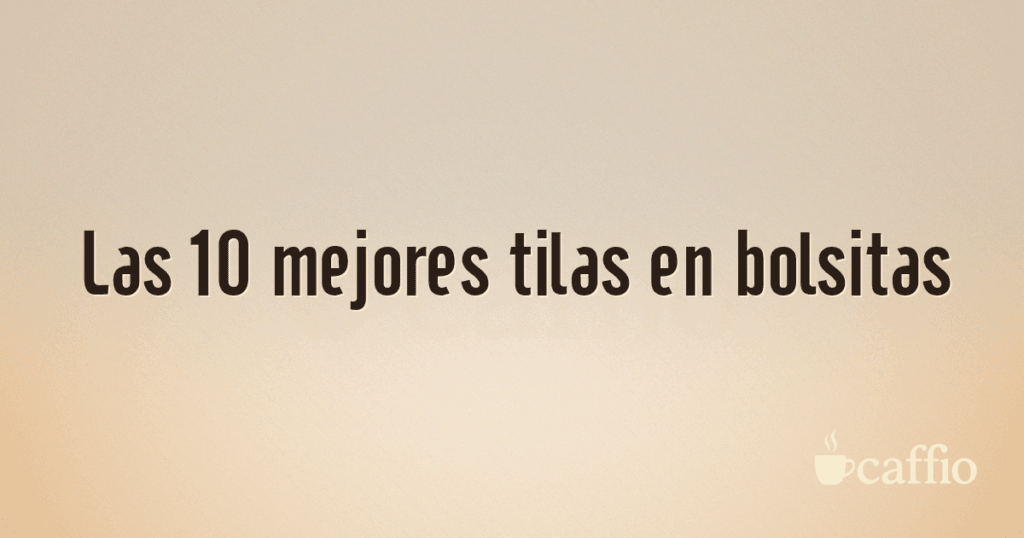 Las 10 mejores tilas en bolsitas