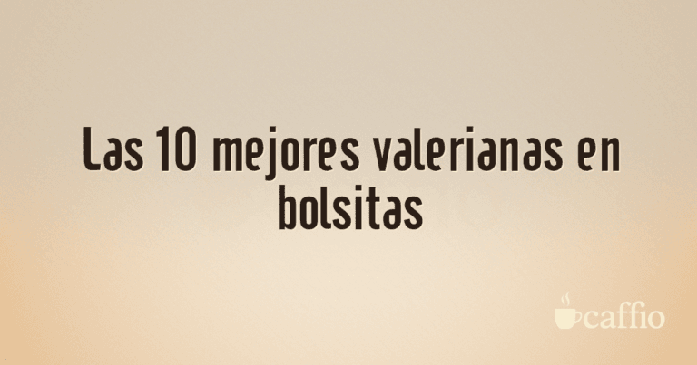 Las 10 mejores valerianas en bolsitas