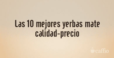 Las 10 mejores yerbas mate calidad-precio