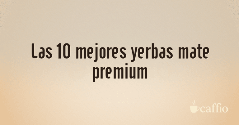 Las 10 mejores yerbas mate premium