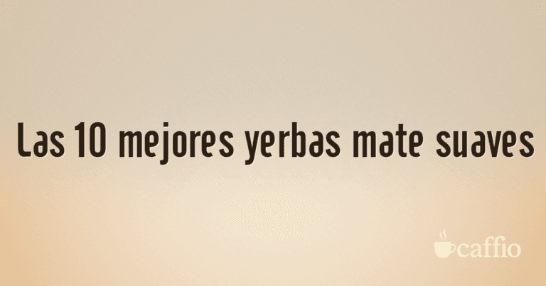 Las 10 mejores yerbas mate suaves