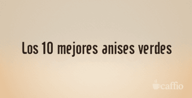 Los 10 mejores anises verdes