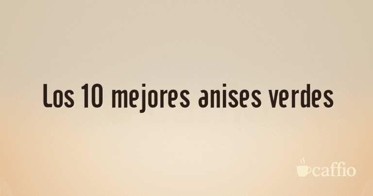 Los 10 mejores anises verdes