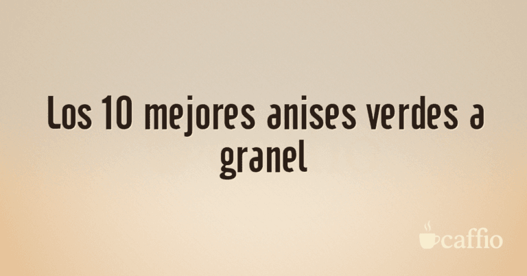 Los 10 mejores anises verdes a granel