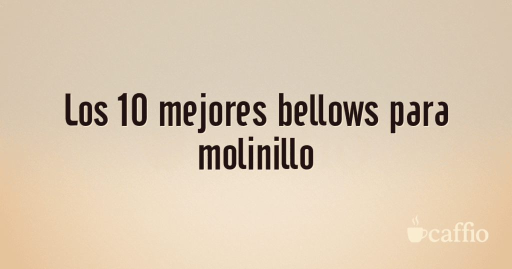 Los 10 mejores bellows para molinillo Los 10 mejores bellows para molinillo