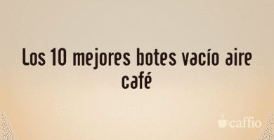 Los 10 mejores botes vacío aire café