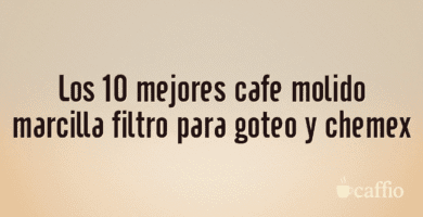 Los 10 mejores cafe molido marcilla filtro para goteo y chemex
