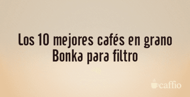 Los 10 mejores cafés en grano Bonka para filtro Los 10 mejores cafés en grano Bonka para filtro