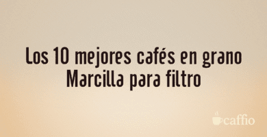 Los 10 mejores cafés en grano Marcilla para filtro Los 10 mejores cafés en grano Marcilla para filtro