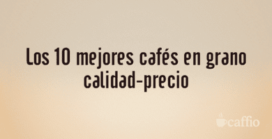 Los 10 mejores cafés en grano calidad-precio Los 10 mejores cafés en grano calidad-precio