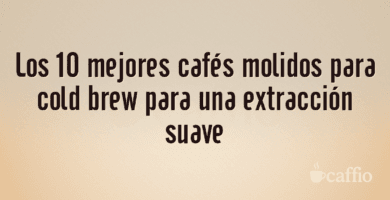 Los 10 mejores cafés molidos para cold brew para una extracción suave