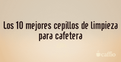 Los 10 mejores cepillos de limpieza para cafetera