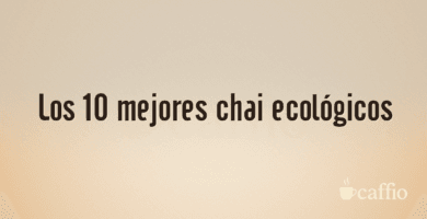 Los 10 mejores chai ecológicos