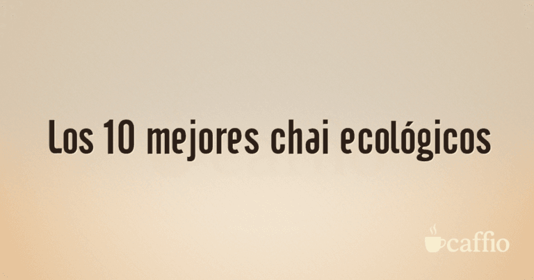 Los 10 mejores chai ecológicos