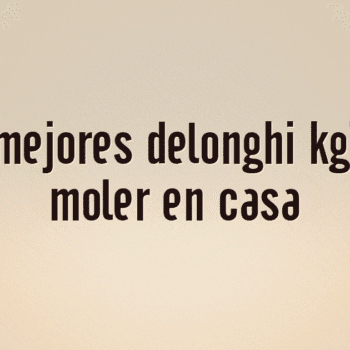 Los 10 mejores delonghi kg79 para moler en casa