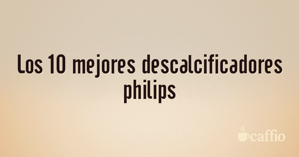 Los 10 mejores descalcificadores philips Los 10 mejores descalcificadores philips