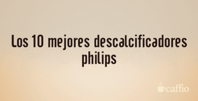 Los 10 mejores descalcificadores philips