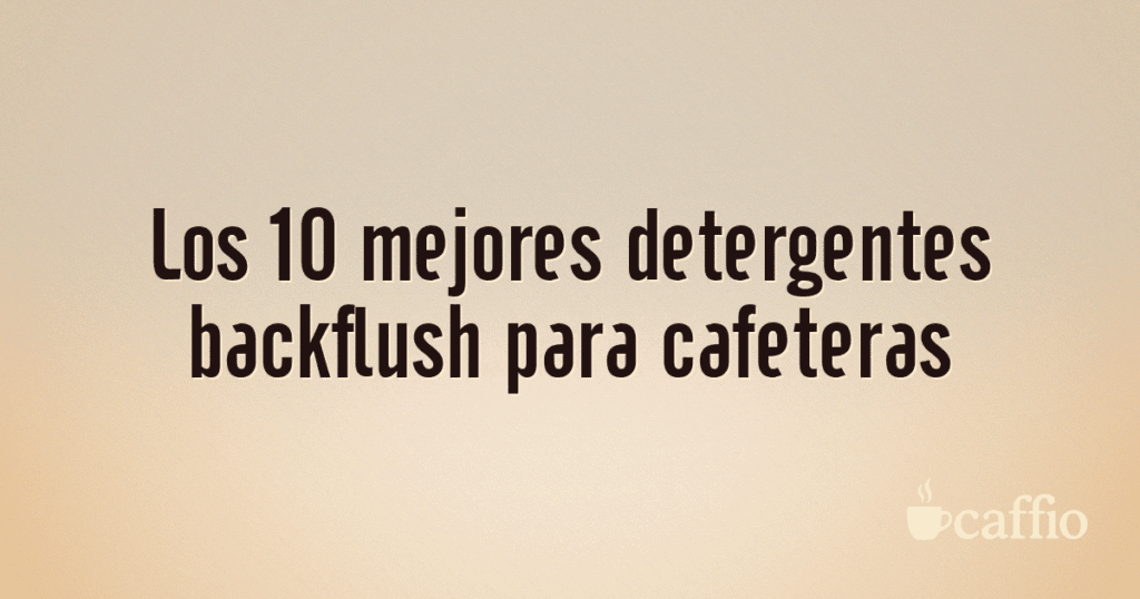 Los 10 mejores detergentes backflush para cafeteras