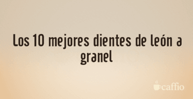 Los 10 mejores dientes de león a granel