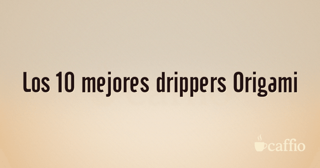 Los 10 mejores drippers Origami