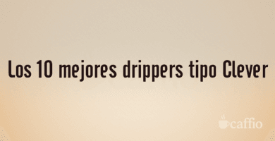 Los 10 mejores drippers tipo Clever Los 10 mejores drippers tipo Clever