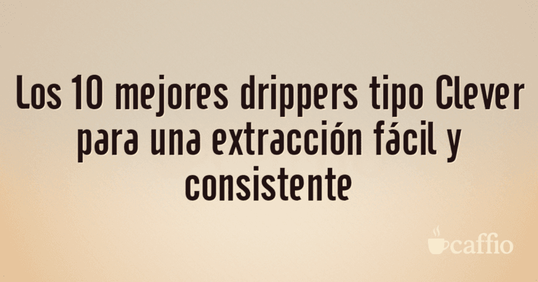 Los 10 mejores drippers tipo Clever para una extracción fácil y consistente