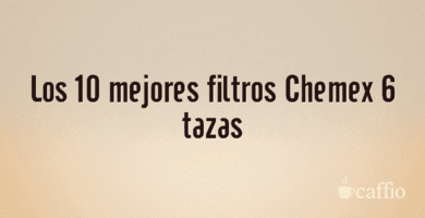 Los 10 mejores filtros Chemex 6 tazas