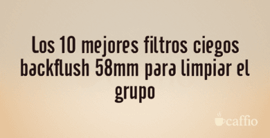 Los 10 mejores filtros ciegos backflush 58mm para limpiar el grupo