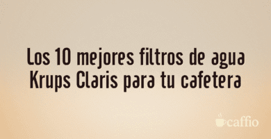 Los 10 mejores filtros de agua Krups Claris para tu cafetera