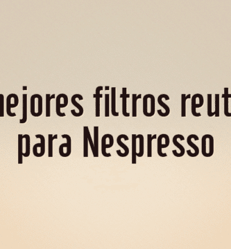Los 10 mejores filtros reutilizables para Nespresso