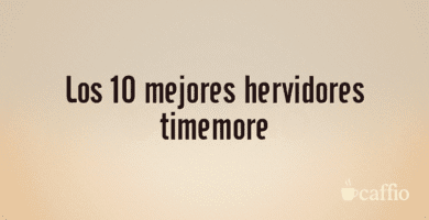 Los 10 mejores hervidores timemore