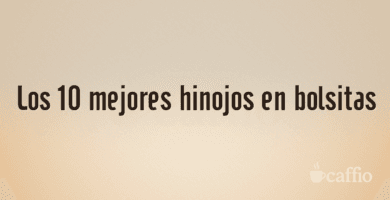 Los 10 mejores hinojos en bolsitas