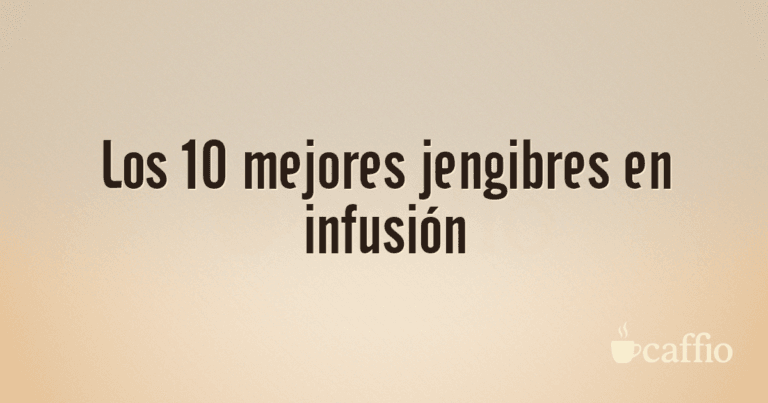 Los 10 mejores jengibres en infusión