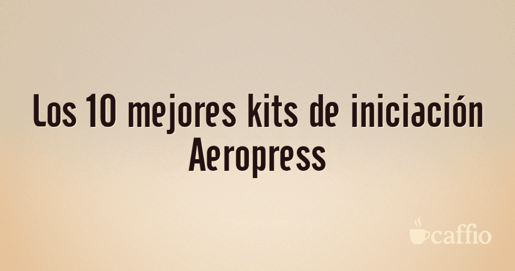 Los 10 mejores kits de iniciación Aeropress