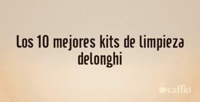 Los 10 mejores kits de limpieza delonghi