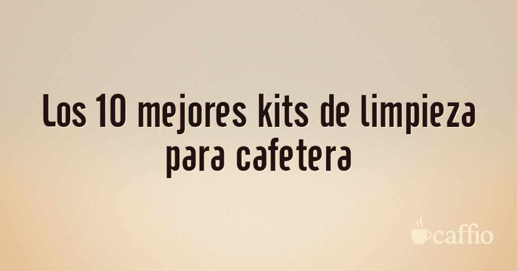 Los 10 mejores kits de limpieza para cafetera Los 10 mejores kits de limpieza para cafetera