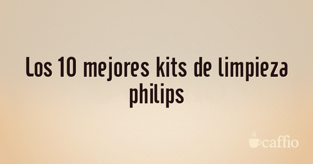 Los 10 mejores kits de limpieza philips Los 10 mejores kits de limpieza philips
