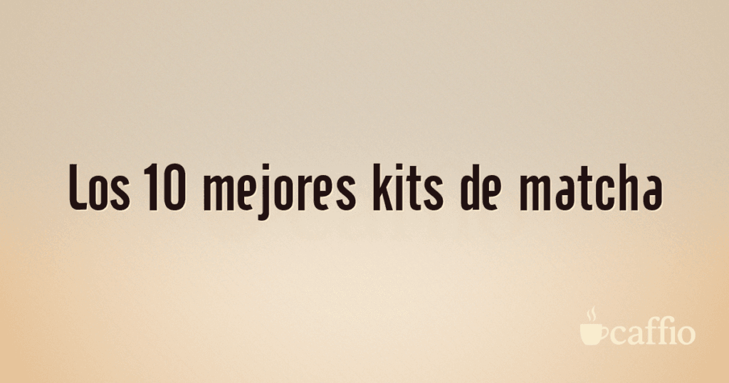 Los 10 mejores kits de matcha Los 10 mejores kits de matcha