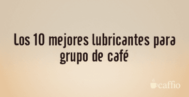 Los 10 mejores lubricantes para grupo de café Los 10 mejores lubricantes para grupo de café